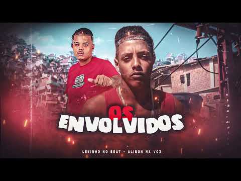OS ENVOLVIDOS - ALISON NA VOZ ( LEKINHO NO BEAT )