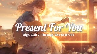 Download lagu Present For You - High Kick 2: Through the Roof OST mp3 Download lagu Present For You - High Kick 2: Through the Roof OST mp3