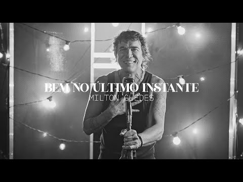 Milton Guedes - Bem no Último Instante (VideoClipe Oficial)