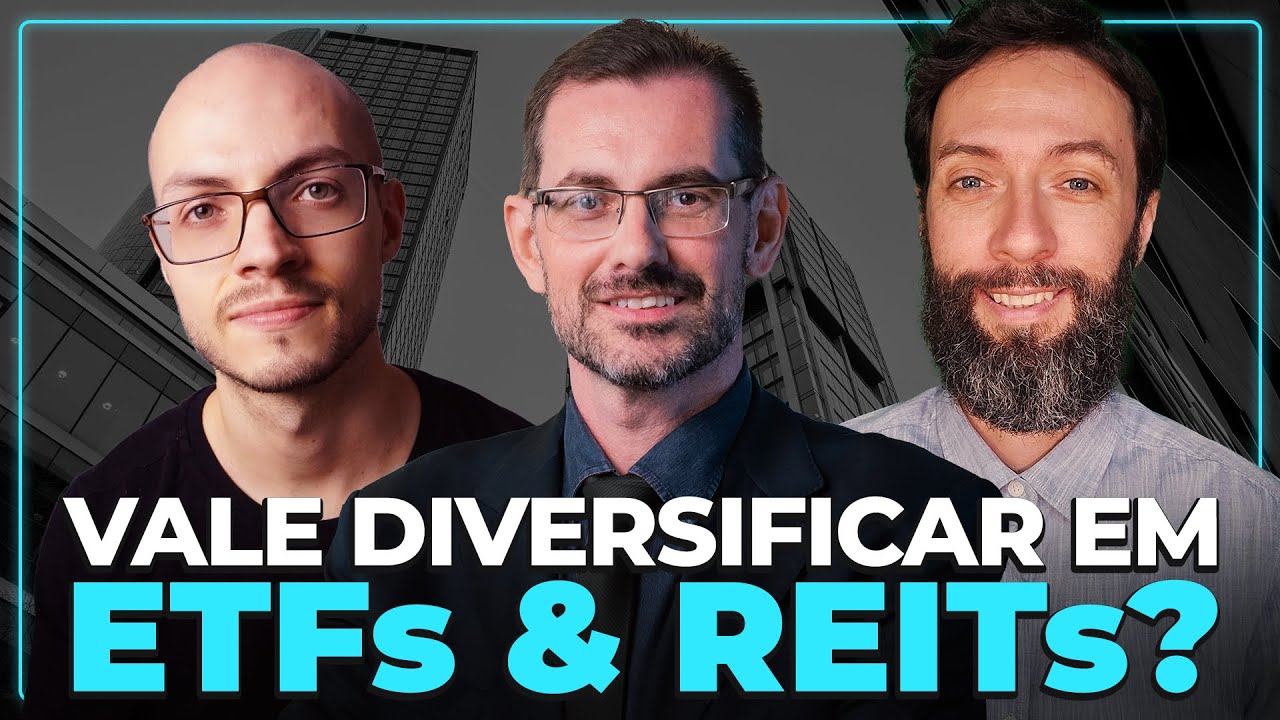 Vale a pena ter ETFs e REITs na carteira? - Com Nilson Dias e Otávio Paranhos da Okegen