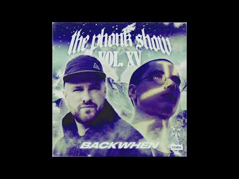 THE PHONK SHOW VOL. 15 - BACKWHEN