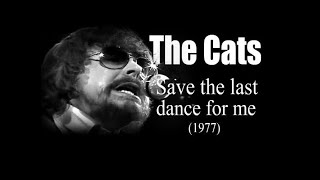 The Cats - Save the last dance for me (1977)