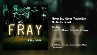 The Fray - Never Say Never (Radio Edit - No Guitar Solo)