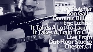 &#39;It Takes A Lot To Laugh, It Takes A Train To Cry&#39; - Live From Dirt Floor Studio