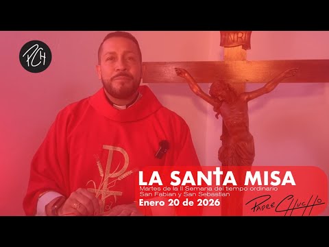 Padre Chucho - La Santa Misa (martes 20 de enero)