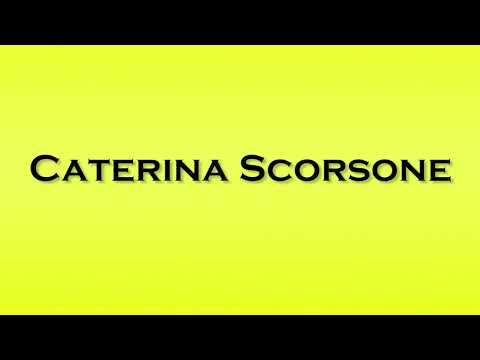Pronunciation of Caterina Scorsone