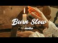 burn slow - naïka // lyrics