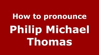 How to pronounce Philip Michael Thomas