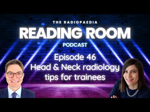 Head & Neck radiology tips for trainees with Dan Gewolb and Tabby Kennedy