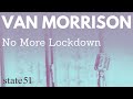 No More Lockdown by Van Morrison - Music from The state51 Conspiracy