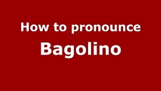 How to pronounce Bagolino