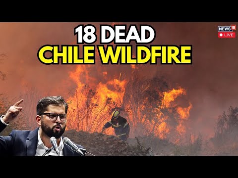 LIVE | "State of Catastrophe" in Chile: 18 DEAD, 50,000 Flee Massive Wildfires | News18 | N18G