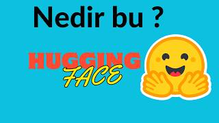 Nedir Bu Hugging Face | Hap Gibi Anlatım
