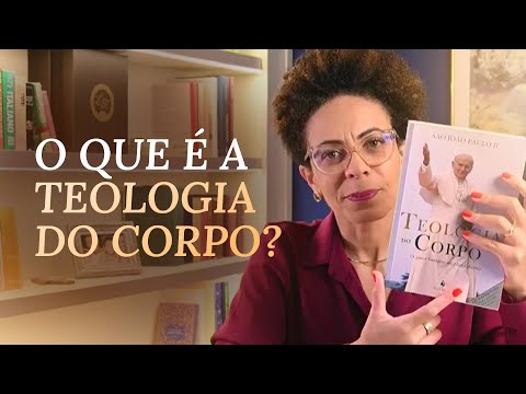 Teologia do Corpo: O Caminho para Redescobrir Sua Beleza e Dignidade