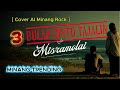 Tigo Bulan Cinto Tajalin Misramolai Cover AI Minang Rock