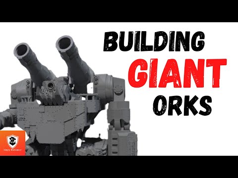 Building GIANT Orks