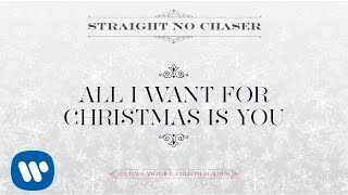 Straight No Chaser - All I Want For Christmas Is You [Official Audio]