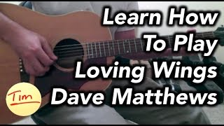 Dave Matthews Loving Wings Guitar Lesson, Chords, and Tutorial