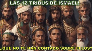 LAS 12 TRIBUS DE ISMAEL | ¿Qué no te han contado sobre ellas?  Explicación de los misterios bíblicos