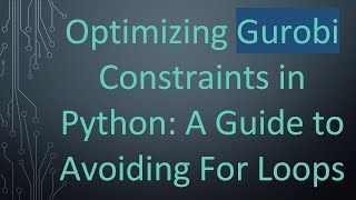 Download the video "Optimizing Gurobi Constraints in Python: A Guide to Avoiding For Loops"