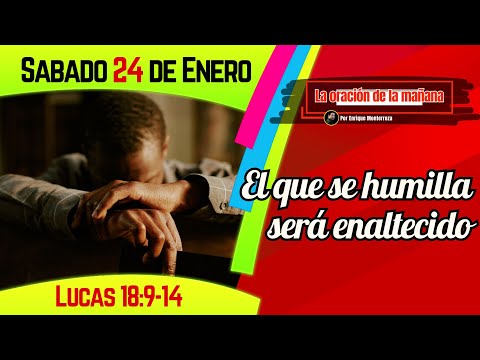 He who humbles himself will be exalted | Saturday, January 24, 2026