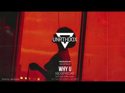 NEXXFRIDAY - WHY U (with Zae & Because)