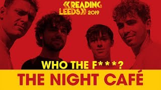 Who The F*** are The Night Café? | Reading & Leeds 2019