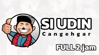 Download lagu CANGEHGAR SI UDIN FULL 2 JAM mp3 Download lagu CANGEHGAR SI UDIN FULL 2 JAM mp3