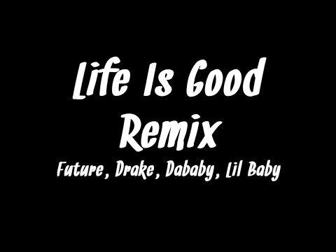 Future - Life Is Good (Remix) ft. Drake, DaBaby, Lil Baby (Lyrics)