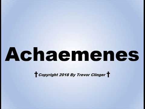 How To Pronounce Achaemenes