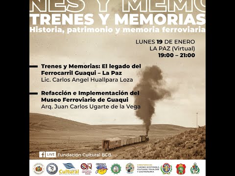 3er día CONVERSATORIO INTERNACIONAL VIRTUAL FERROVIARIOS “Trenes y Memorias” LA PAZ GUAQUI 19ene26