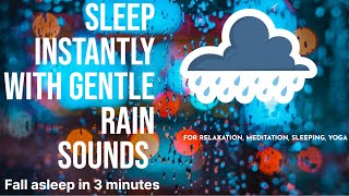 Sleep Instantly with Gentle Rain. #Rain sounds for Sleep