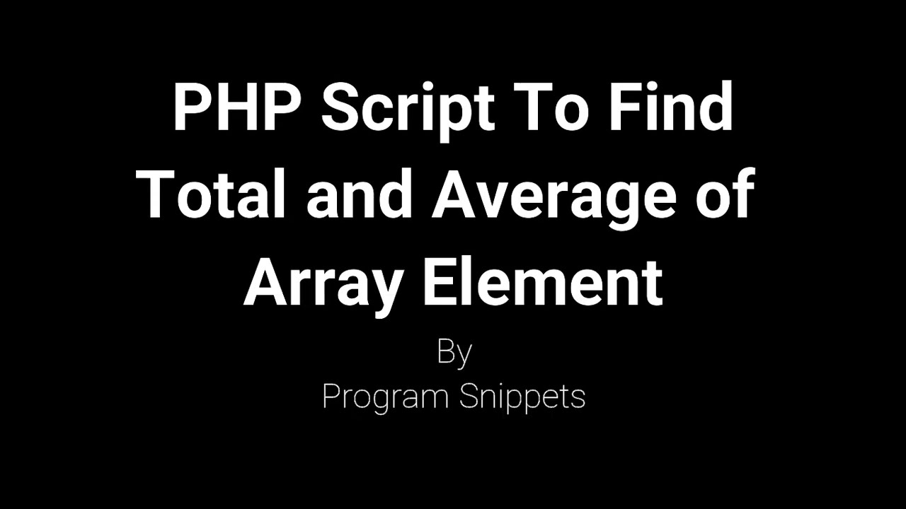PHP Script to find total and average of array element
