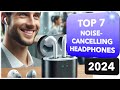 The 7 Best Wireless Noise Cancelling Headphones VALUE FOR MONEY 2024