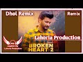Broken Heart 2 Dhol Remix Nawab Ft. Rai Jagdish By Lahoria Production New Punjabi Song Dhol Mix 2023