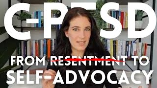 C-PTSD: From Resentment to Self-Advocacy In Relationships