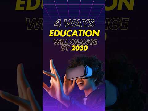 4 Ways Education Will Change by 2030! | Infinite Futures