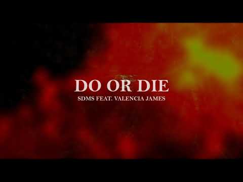 SDMS - Do Or Die (feat. Valencia James)