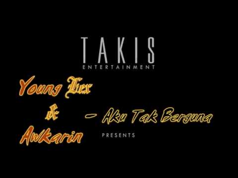 YOUNG LEXX ft AWKARIN - AKU TAK BERGUNA