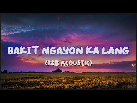 Bakit ngayon ka lang (R&B Acoustic)