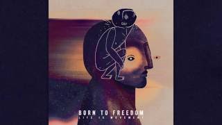 Born to Freedom - Life is Movement (2016) [Full Album]