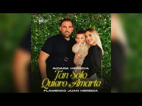 Indara Heredia - Tan Solo Quiero Amarte "FT. Flamenco Juan Heredia"