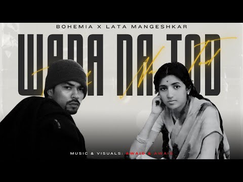 Wada Na Tod (Rap Mix) | Lata Mangeshkar x Bohemia | Prod. By AWAID & AWAIS