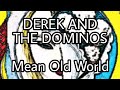 DEREK & THE DOMINOS - Mean Old World (Lyric Video)
