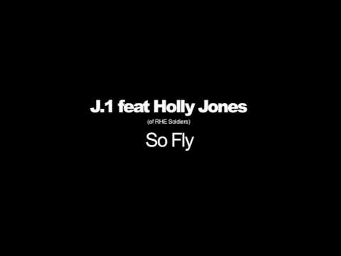 J.1 feat. Holly Jones - So Fly