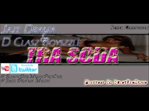 Jaze Drama Feat. D Classz Boyszzle - Tra Soda (Mami) [Prod. by BDM] [ 2012 Dembow ]
