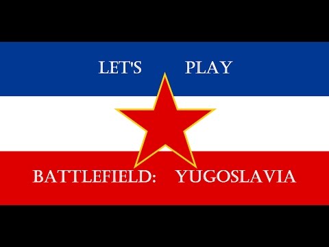Let's Play Battlefield Yugoslavia Part 2: Crushing Croats