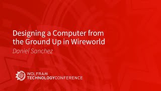 Designing a Computer from the Ground Up in Wireworld