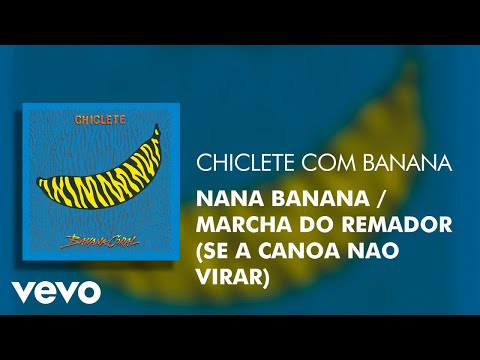 Nana Banana (A marcha do remador) - Chiclete Com Banana