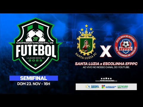 CAMPEONATO MUNICIPAL DE LAJEADO NOVO - SEMIFINAL | SANTA LUZIA x ESCOLINHA EFPPC
